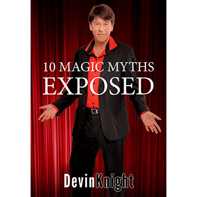 10 Magic Myths Exposed by Devin Knight