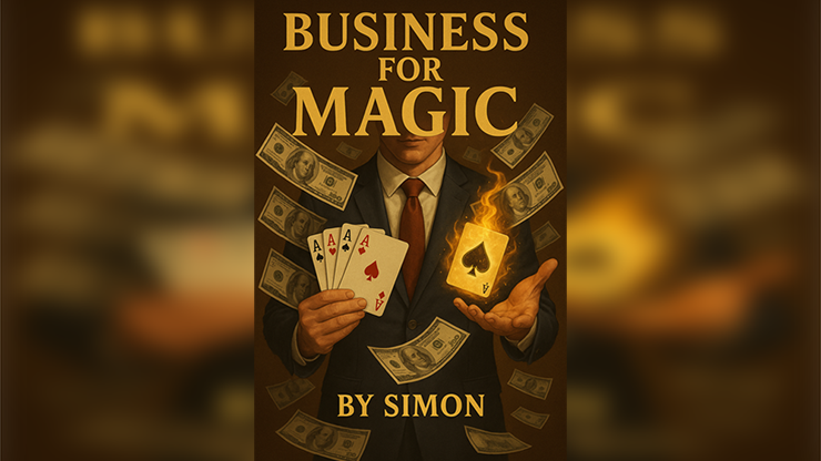 Business For Magic - The Magician's Guide to Making Money by Saymon eBook DOWNLOAD