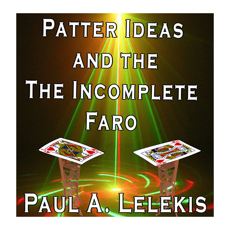 Patter Ideas and The Incomplete Faro by Paul A. Lelekis eBook DOWNLOAD