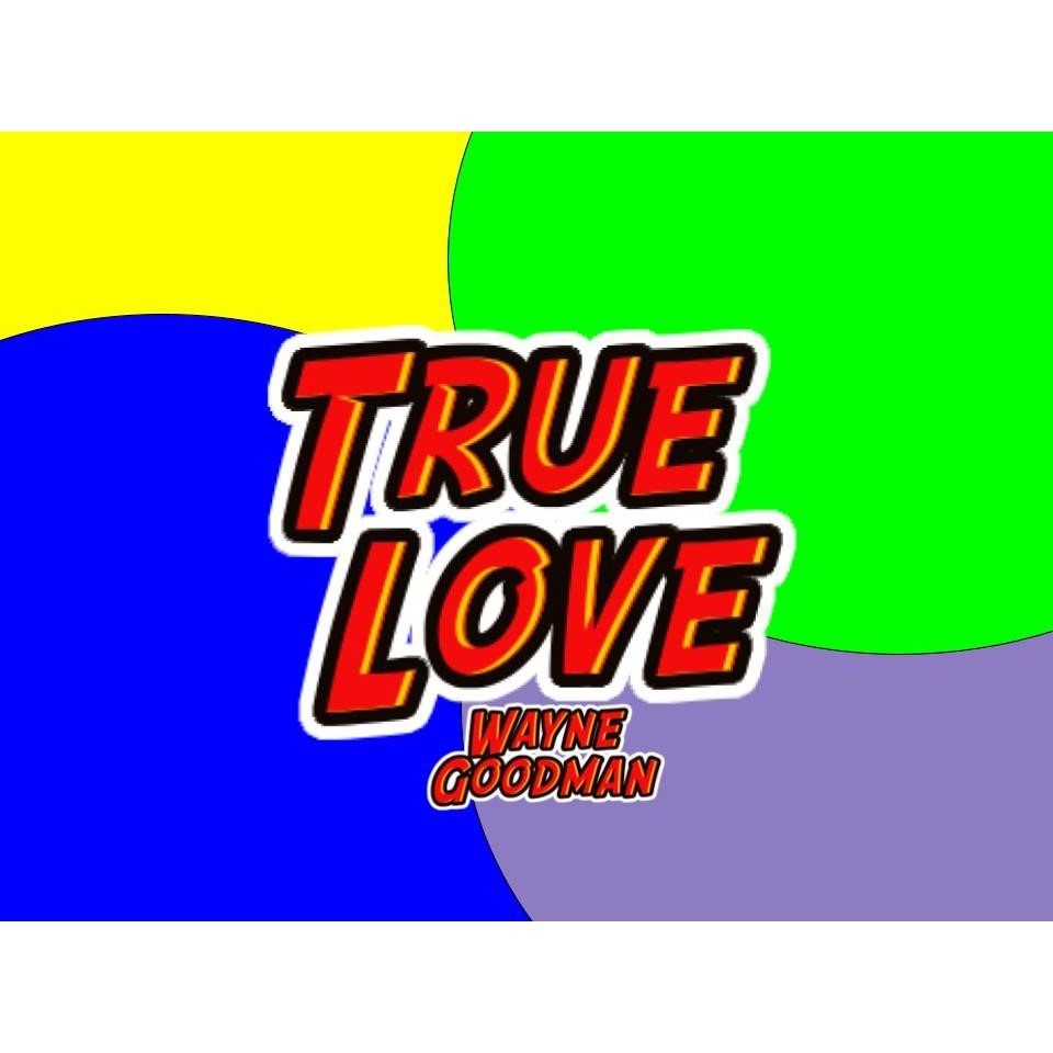 True Love by Wayne Goodman