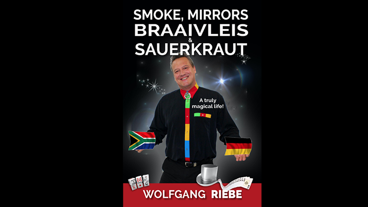 Smoke, Mirrors, Braaivleis & Sauerkraut by Wolfgang Riebe eBook DOWNLOAD