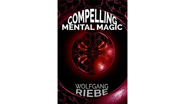 Compelling Mental Magic by Wolfgang Riebe eBook DOWNLOAD