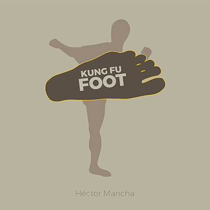 Kung Fu Foot (Gimmick and Online Instructions) by Héctor Mancha - Trick