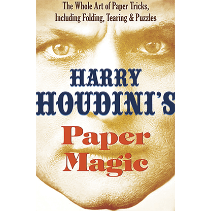 Harry Houdini's Paper Magic: The Whole Art of Paper Tricks, Including Folding, Tearing and Puzzles by Harry Houdini - Book