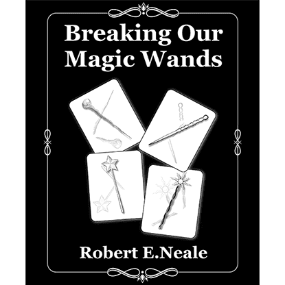 Breaking Our Magic Wands by Robert E. Neale - Book