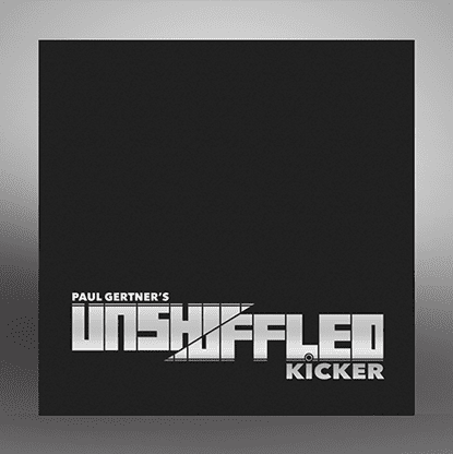 Unshuffled Kicker (Gimmick and Online Instructions) by Paul Gertner - Trick