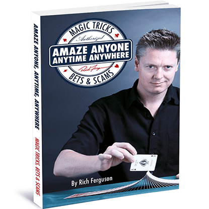 Amaze Anyone, Anytime, Anywhere: Magic Tricks, Bar Bets & Scams