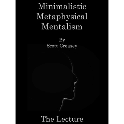 Minimalistic, Metaphysical, Mentalism - The Lecture by Scott Creasey ebook DOWNLOAD