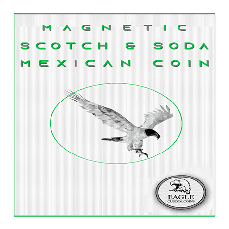 Magnetic Scotch and Soda Mexican Coin by Eagle Coins - Trick