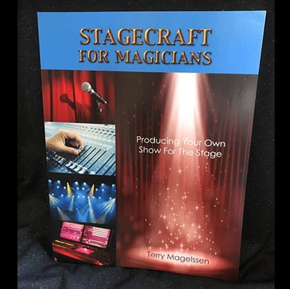 Stagecraft For Magicians: Producing Your Own Show For The Stage by Terry Magelssen  - Book