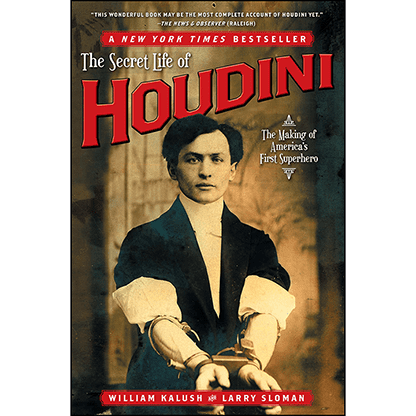 The Secret Life of Houdini by William Kalush,  - Book