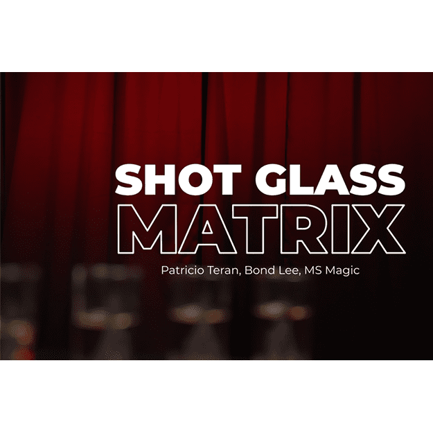 Shot Glass Matrix by Patricio, Bond Lee & MS Magic - Trick